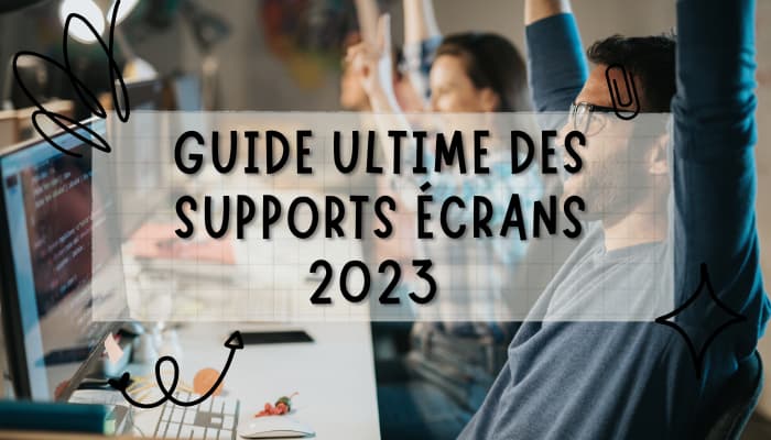 Guide complet, tout savoir sur le support écran : Un voyage dans l'univers des supports écrans