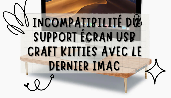 Le support écran USB n'est pas compatible avec le dernier iMac