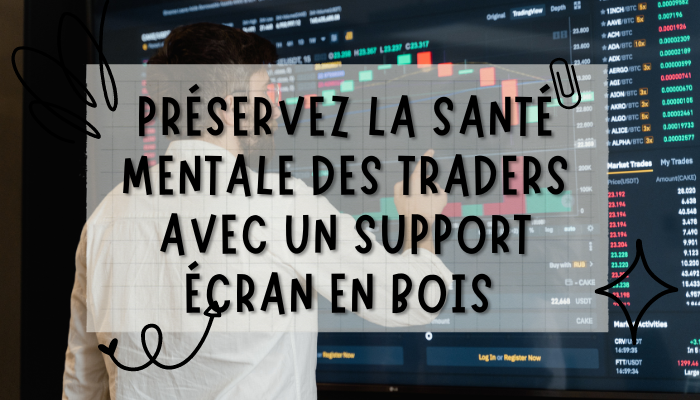 Support écran en bois: l'allié santé mentale des traders