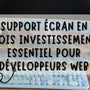 Le support écran, meilleur investissement pour un développeur web