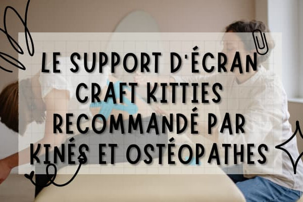 Le support écran recommandé par les kiné et les ostéopathes