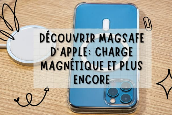 MagSafe et le Jeu du Magnétisme: Un Voyage au Cœur de la Technologie Apple